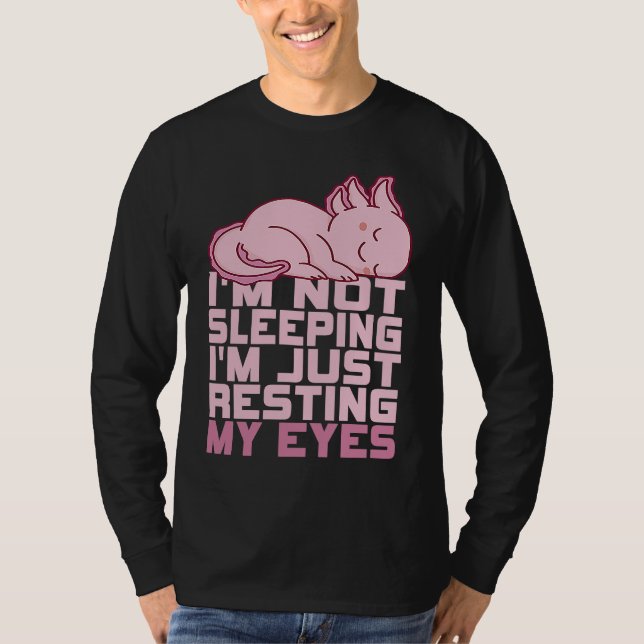 I'm Not Sleeping I'm Just Resting My Eyes Axolotl  T-Shirt (Vorderseite)