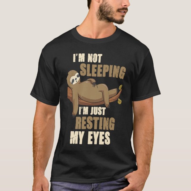 I'm Not Sleeping I'm Just Resting My Eyes Sloth Da T-Shirt (Vorderseite)