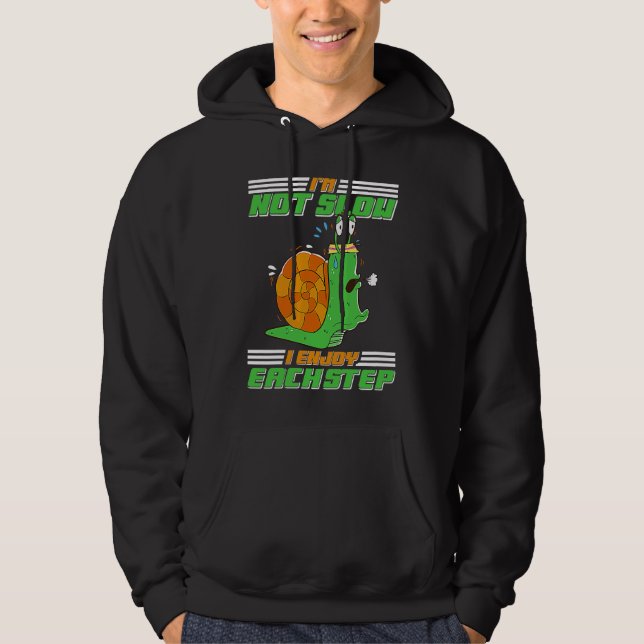 I'm Not Slow I Enjoy Each Step Snail Hoodie (Vorderseite)