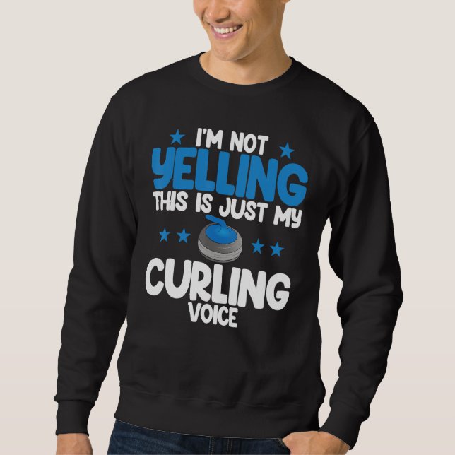 I'm Not Yelling Curling Voice World's Greatest Cur Sweatshirt (Vorderseite)