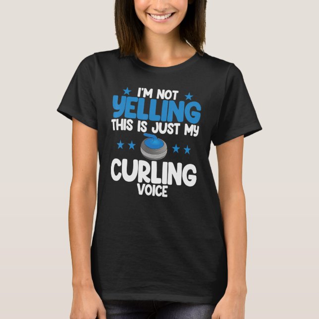 I'm Not Yelling Curling Voice World's Greatest Cur T-Shirt (Vorderseite)