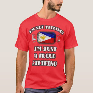 Im Not Yelling Im a Stolz Filipino Geschenk für Fi T-Shirt