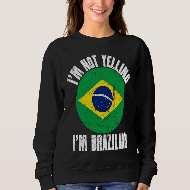 I'm Not Yelling I'm Brazilian Retro Distressed Bra Sweatshirt (Vorderseite)