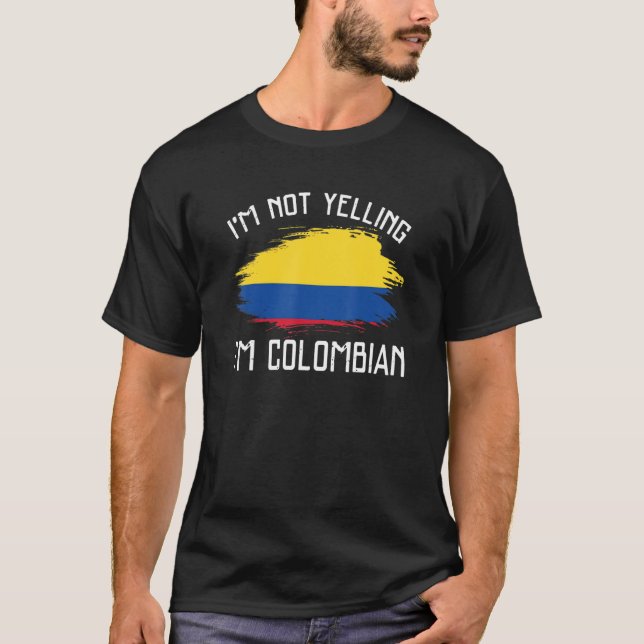I'm Not Yelling  I'm Colombian   Colombia Pride Hi T-Shirt (Vorderseite)