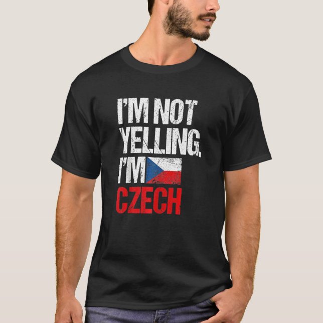 I'm Not Yelling Im Czech   T-Shirt (Vorderseite)