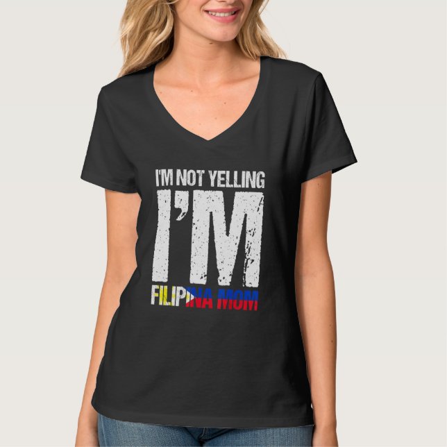 Im Not Yelling Im Filipina Mama Filipino Flag Pina T-Shirt (Vorderseite)
