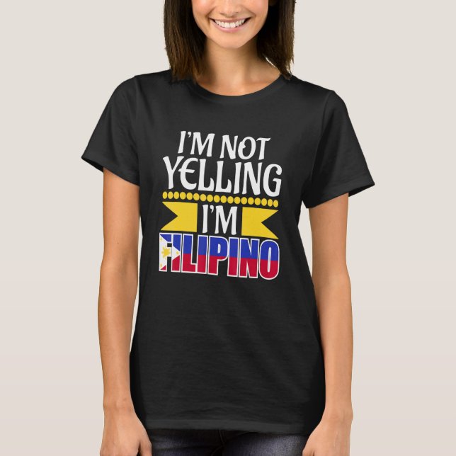 Im Not Yelling Im Filipino Philippinen Kultur T-Shirt (Vorderseite)