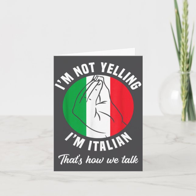 I'm Not Yelling I'm Italian How We Talk Funny Ital Karte (Vorderseite)