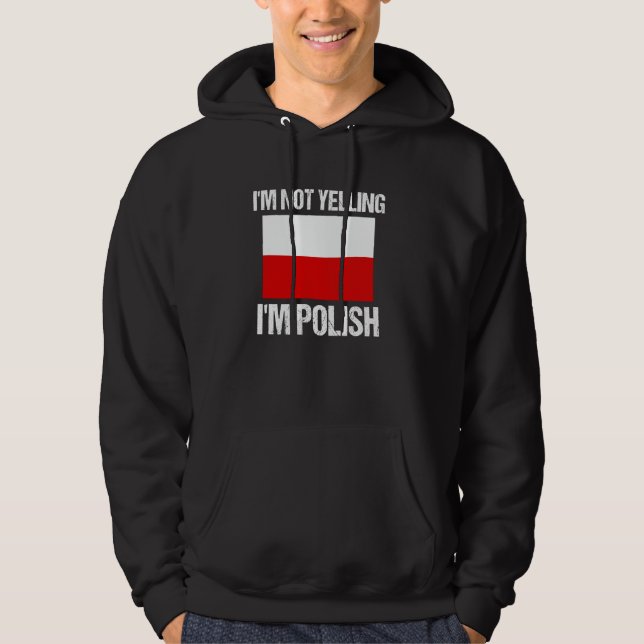 I'm Not Yelling I'm Polish National Country Flag P Hoodie (Vorderseite)