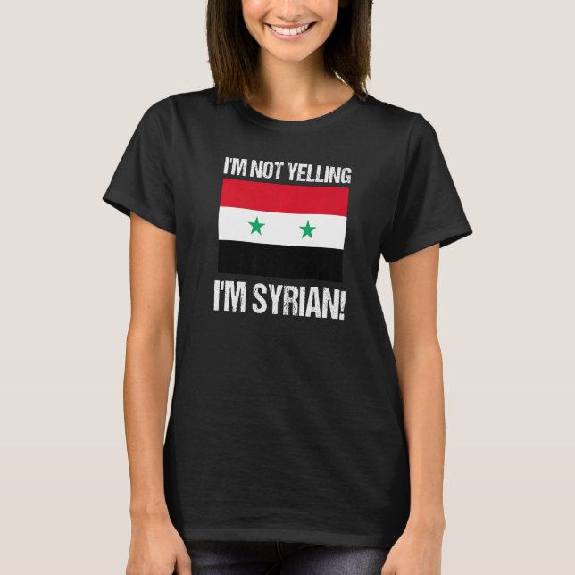 I'm Not Yelling I'm Syrian International Flag Syri T-Shirt (Vorderseite)
