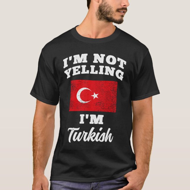 Im Not Yelling Im Turkish T-Shirt (Vorderseite)