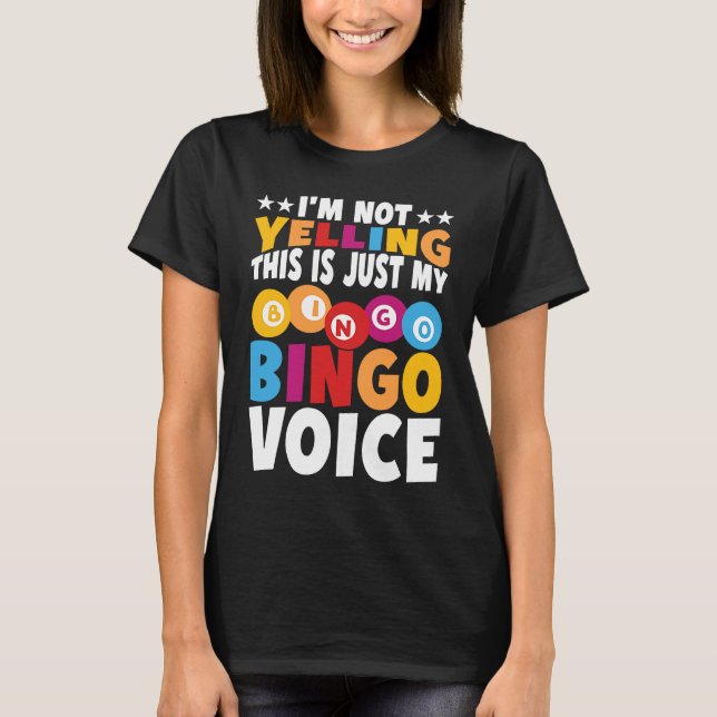 I'm not yelling This is just my Bingo voice Bingo  T-Shirt (Vorderseite)