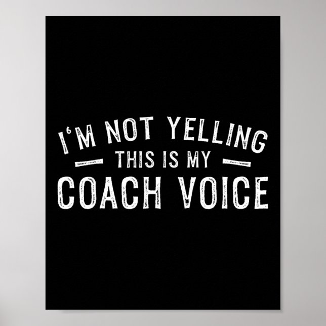 I'm Not Yelling This Is My Coach Voice  Poster (Vorne)