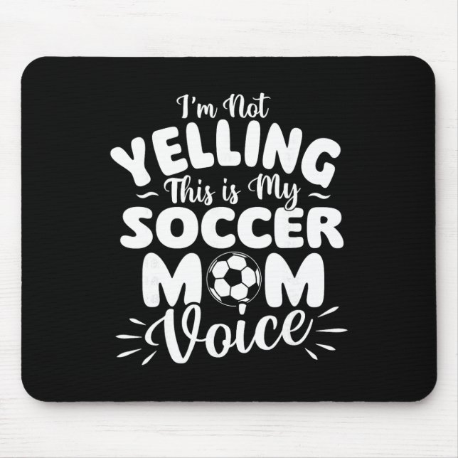 I'm Not Yelling This Is My Soccer Mom Voice - Socc Mousepad (Vorne)