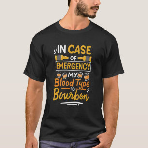 Im Notfall ist mein Bluttyp Bourbon mit seinem T-Shirt
