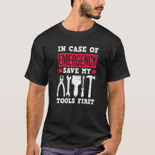 Im Notfall Rett meine Werkzeuge zuerst Carpente T-Shirt