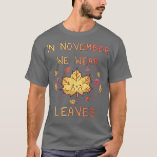Im November tragen wir Blätter Herbstsaison Kastan T-Shirt