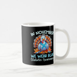 Im November tragen wir blaue Türkei dankbar Diabet Kaffeetasse