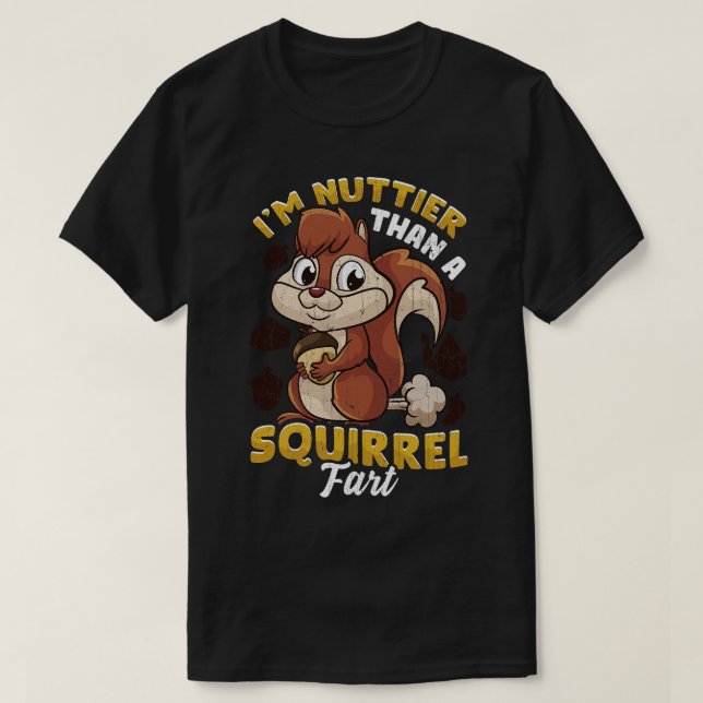 Im Nuttier als eine Eichhörnchen-Furz T-Shirt (Design vorne)