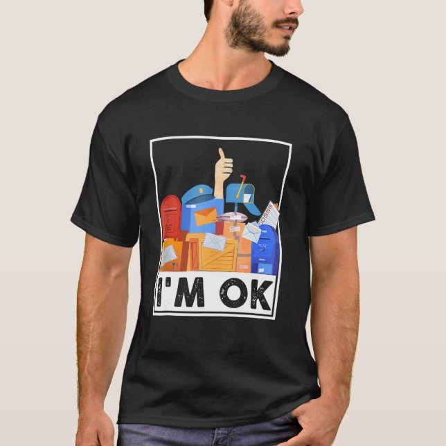 I'm Ok Funny Postal Worker 4 T-Shirt (Vorderseite)
