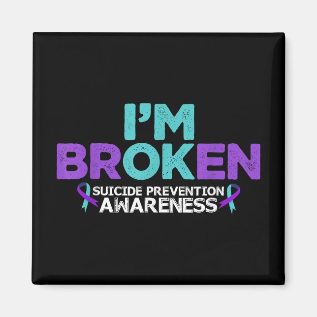 Im Ok Im Broken Suicide Prevention Awareness Semic Magnet (Vorne)