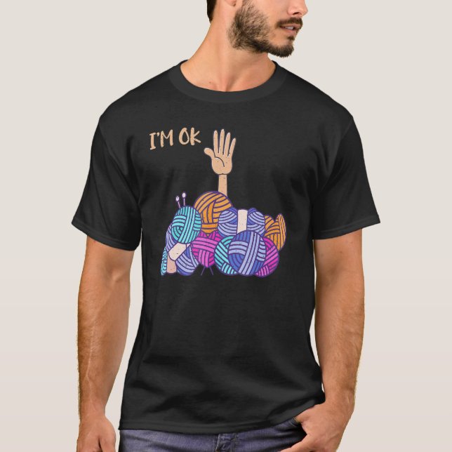 I'm Ok Knitting Cool with Crochet & Hand for Yarn  T-Shirt (Vorderseite)