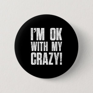 Im Ok mit meinen verrückten Sarcastic Men Funny Cr Button