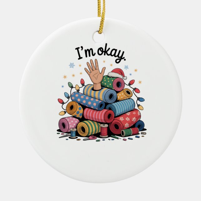 I'm Okay Funny Quilting Christmas Lovers Keramik Ornament (Vorne)