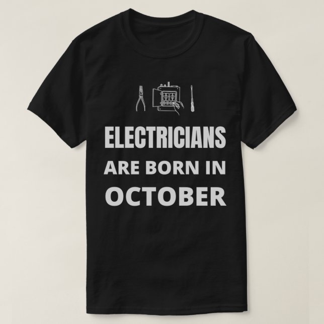 Im Oktober sind Elektrizitätsversorger geboren T-Shirt (Design vorne)