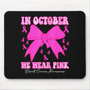 Im Oktober tragen wir Nk Brustkrebs-Bewusstsein Co Mousepad