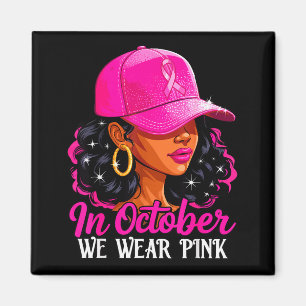Im Oktober tragen wir Nk Schwarze Frauen Brustkreb Magnet