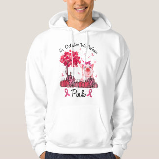 Im Oktober tragen wir Pink Breast Cancer Awaren Hoodie