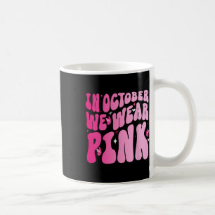 Im Oktober tragen wir Pink Butterfly Breastkrebs A Kaffeetasse