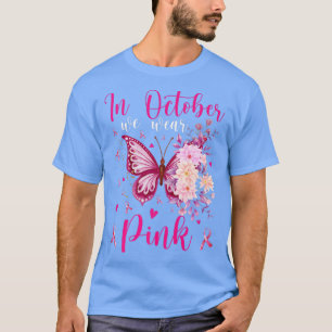 Im Oktober tragen wir Pink Butterfly Breastkrebs A T-Shirt