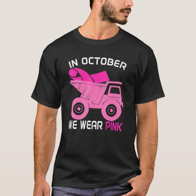 Im Oktober tragen wir Pink Dump Truck Brustkrebs A T-Shirt (Vorderseite)