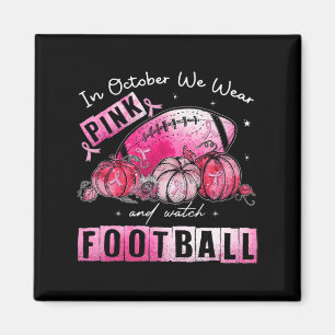 Im Oktober tragen wir Pink Football Breast Cancer Magnet