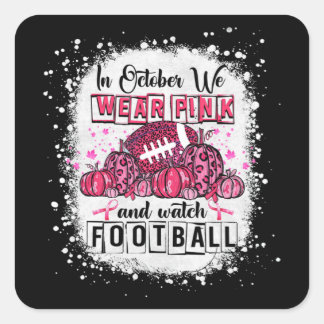 Im Oktober tragen wir Pink Football Breast Cancer  Quadratischer Aufkleber
