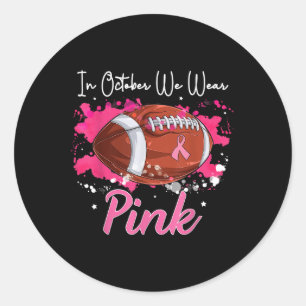 Im Oktober tragen wir Pink Football Breast Cancer  Runder Aufkleber