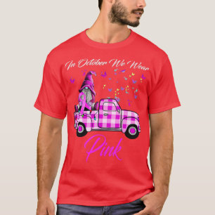 Im Oktober tragen wir Pink Gnome Truck Brustkrebs T-Shirt