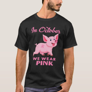 Im Oktober tragen wir Pink Pig Breast Cancene Awar T-Shirt