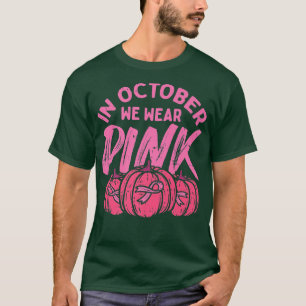 Im Oktober tragen wir Pink Pumpkin Breast Cancal H T-Shirt