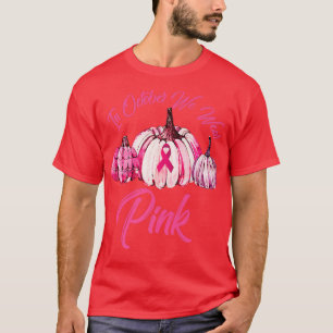 Im Oktober tragen wir Pink Pumpkin Breast Cancal H T-Shirt