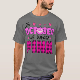 Im Oktober tragen wir Pink Pumpkin Breast Cancal H T-Shirt