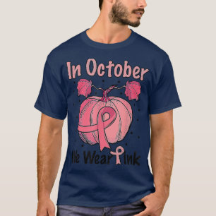 Im Oktober tragen wir Pink Pumpkin Breast Cancal H T-Shirt