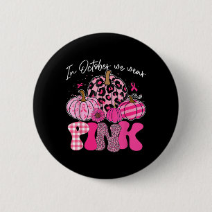 Im Oktober tragen wir Pink Pumpkin Breast Cancer A Button