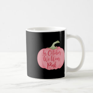 Im Oktober tragen wir Pink Pumpkin Breast Cancer A Kaffeetasse