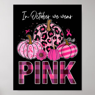 Im Oktober tragen wir Pink Pumpkin Breast Cancer A Poster