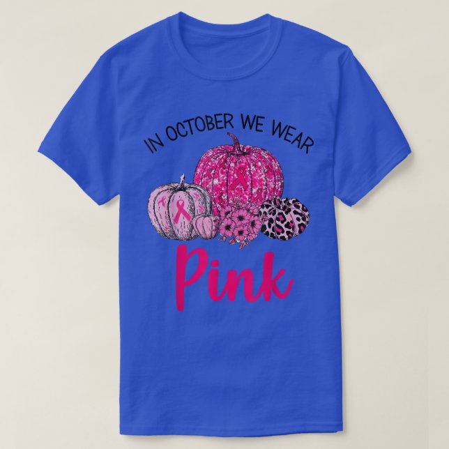 Im Oktober tragen wir Pink Pumpkin Breast Cancer A T-Shirt (Design vorne)