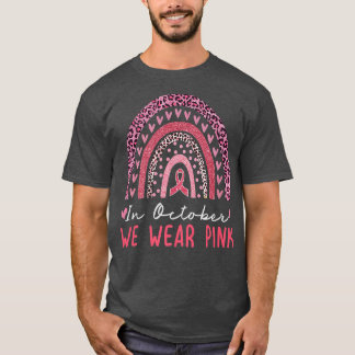 Im Oktober tragen wir Pink Rainbow Breast Cancer A T-Shirt