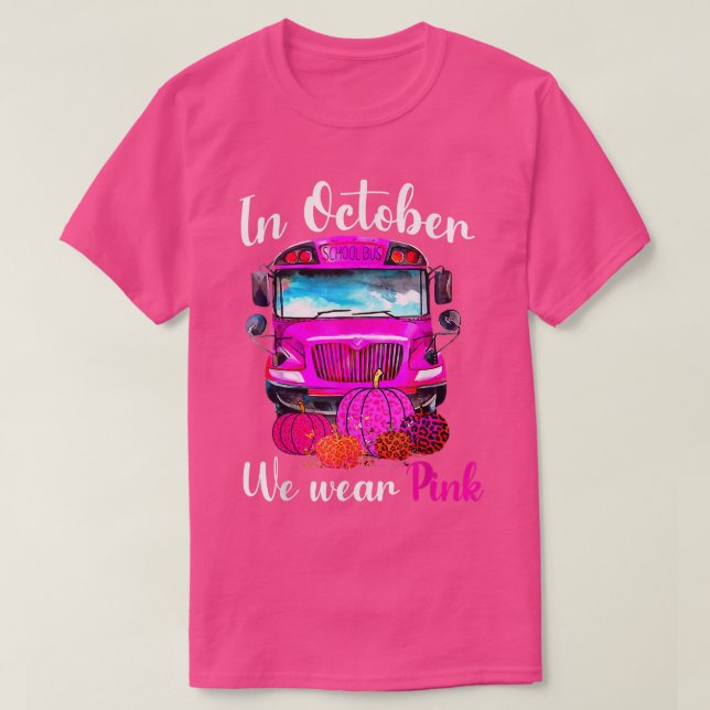 Im Oktober tragen wir Pink School Bus Breast Cance T-Shirt (Design vorne)